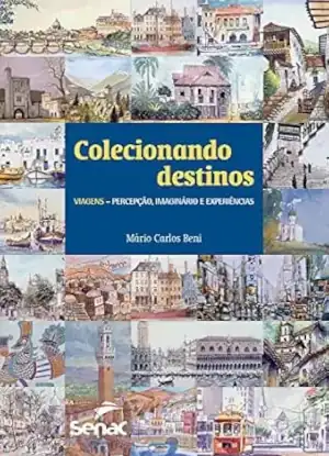 Livro: Colecionando destinos: Viagens - percepção, imaginário e experiências